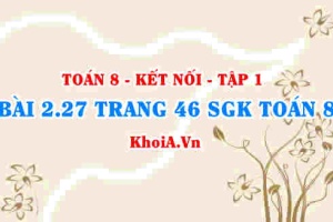 Bài 2.27 trang 46 SGK Toán 8 tập 1 Kết nối tri thức